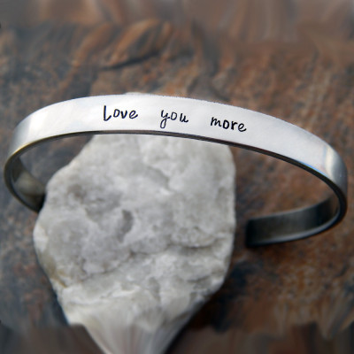 Hand Stamped "Love You More" Cuff Bracelet - Anniversary, Birthday, Wedding Gift for Her